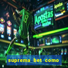 suprema bet como sacar dinheiro